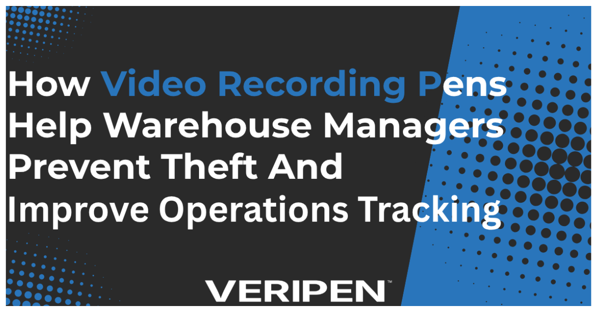 How Video Recording Pens Help Warehouse Managers Prevent Theft and Improve Operations Tracking