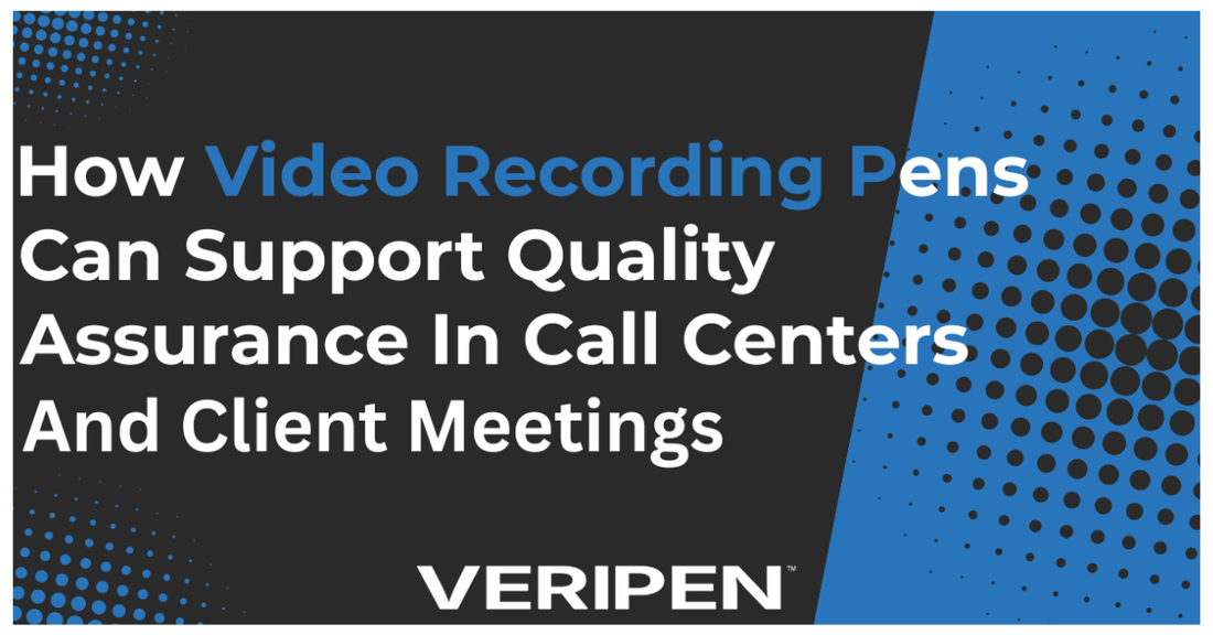 How Video Recording Pens Can Support Quality Assurance in Call Centers and Client Meetings
